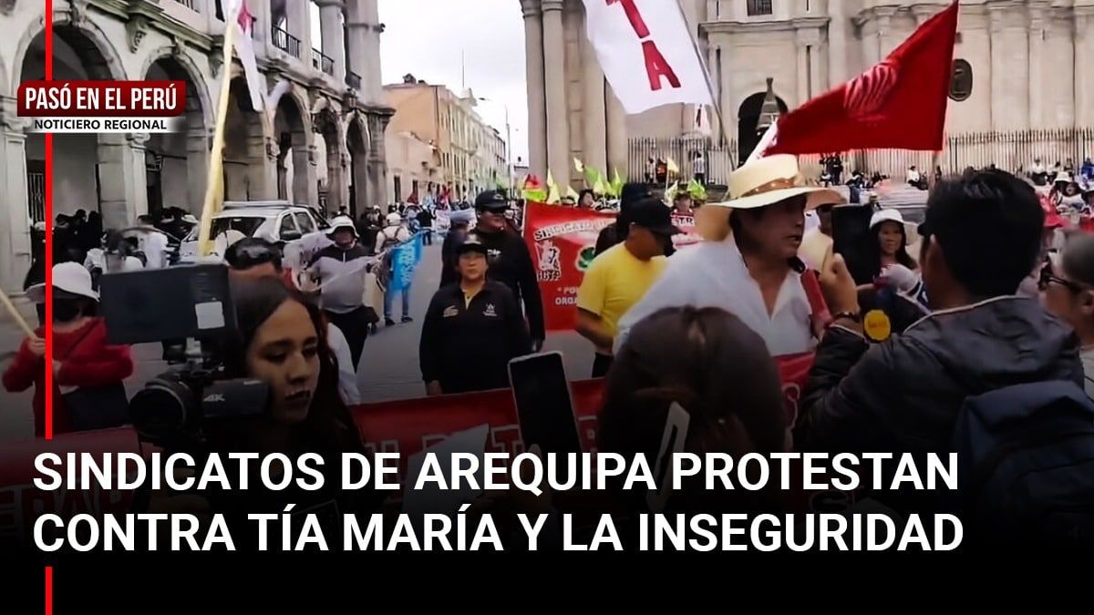 Pasó en el Perú | Sindicatos de Arequipa protestan contra Tía María y la inseguridad | Inforegión