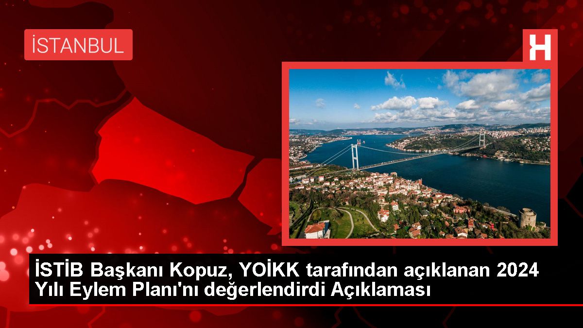 İSTİB Başkanı Ali Kopuz, 2024 Yılı Eylem Planı'nı değerlendirdi