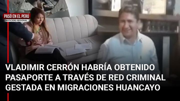 Pasó en el Perú | Vladimir Cerrón habría obtenido pasaporte a través de red criminal gestada en Migraciones Huancayo | Inforegión